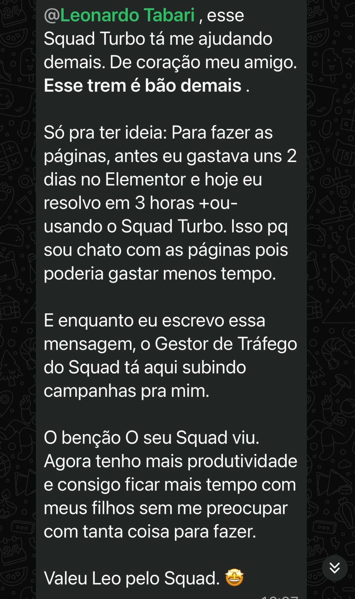 Print de WhatsApp: produtor conta que gastava uns 2 dias por página no Elementor e hoje resolve em cerca de 3 horas com o Squad Turbo, enquanto o agente de tráfego do squad subia campanhas pra ele