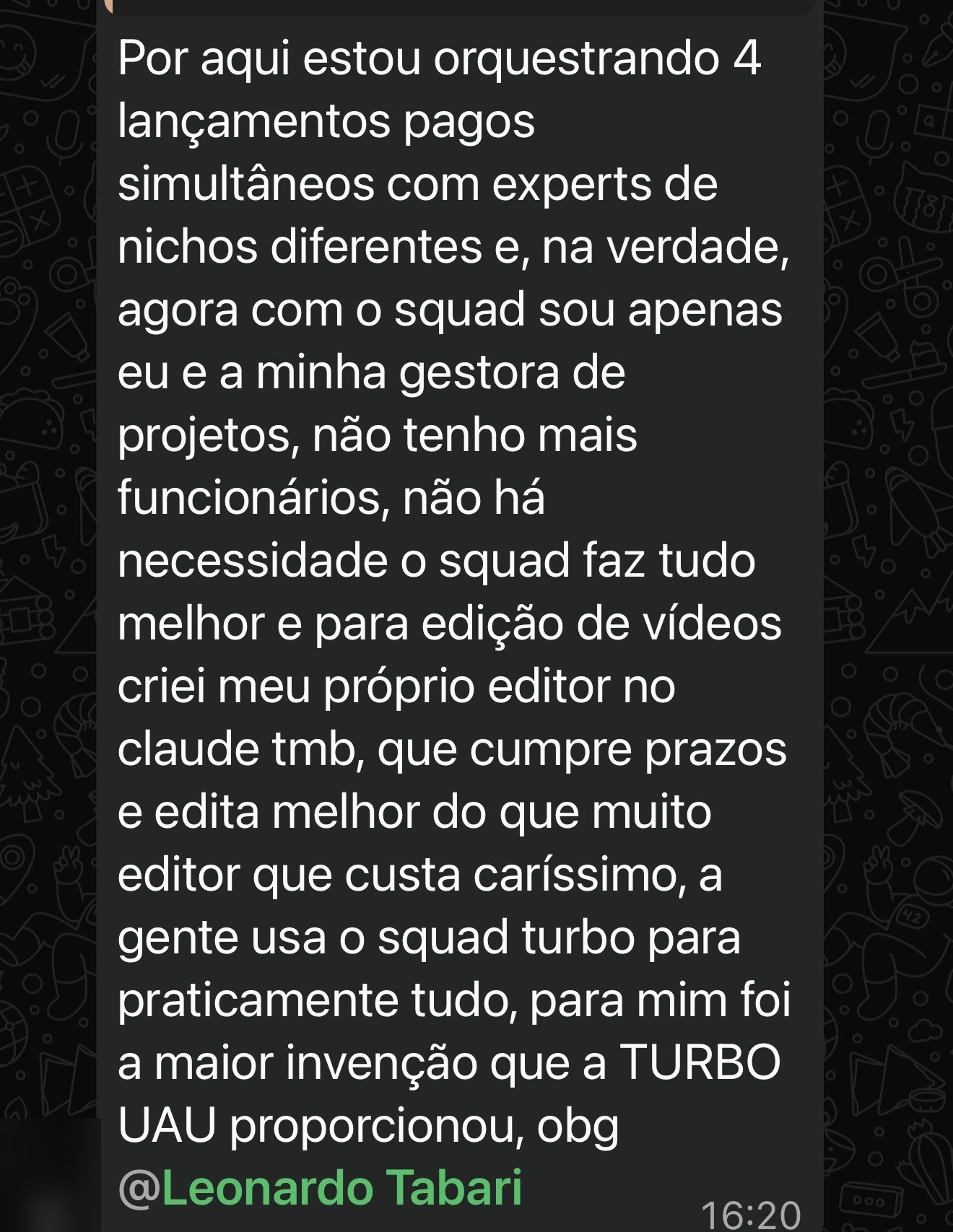 Print de WhatsApp: produtor conta que orquestra 4 lançamentos pagos simultâneos com experts de nichos diferentes, com a operação reduzida a ele e a gestora de projetos, usando o Squad Turbo pra praticamente tudo