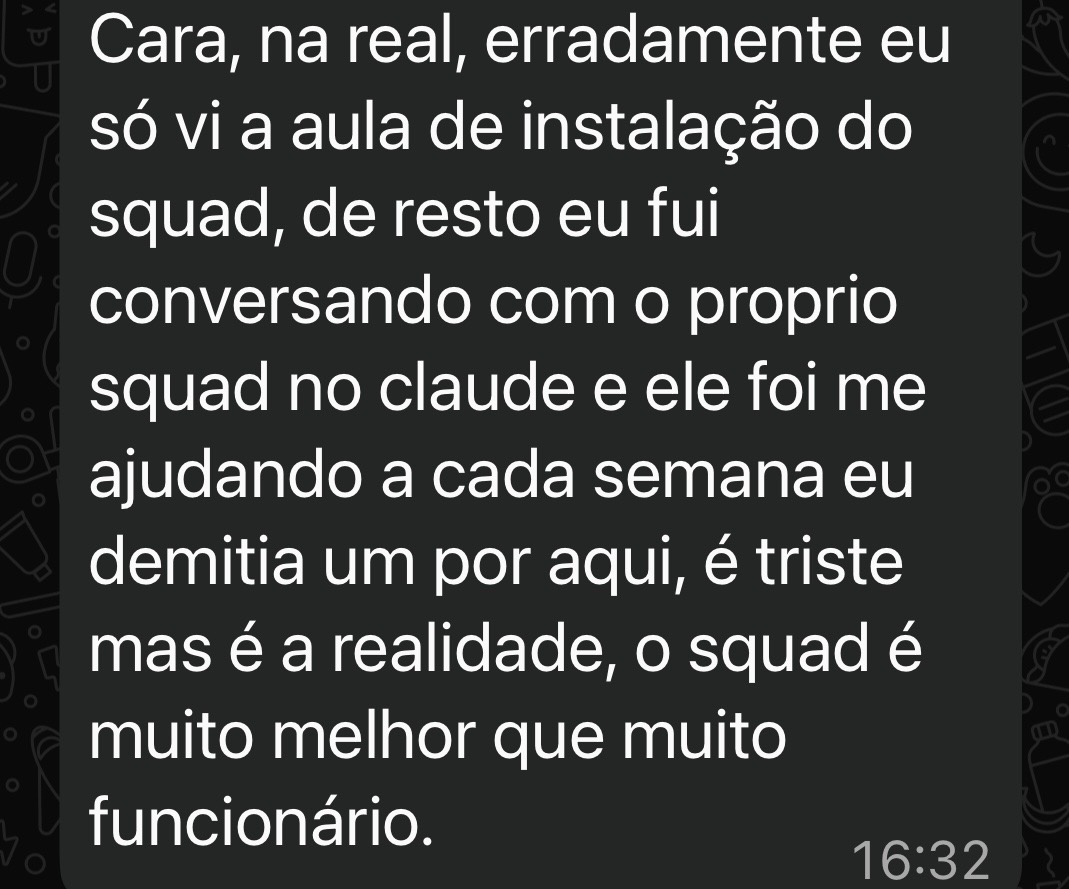 Print de WhatsApp: produtor conta que assistiu só a aula de instalação e aprendeu o resto conversando com o próprio squad no Claude, que foi guiando semana a semana